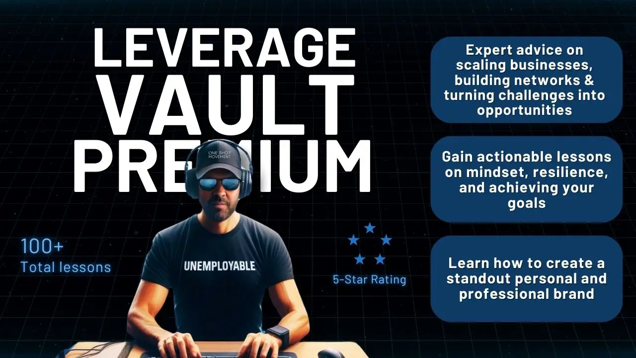 Leverage Vault Premium- Over 200 Hours of Business, Resilience, and Self-Improvement Mastery