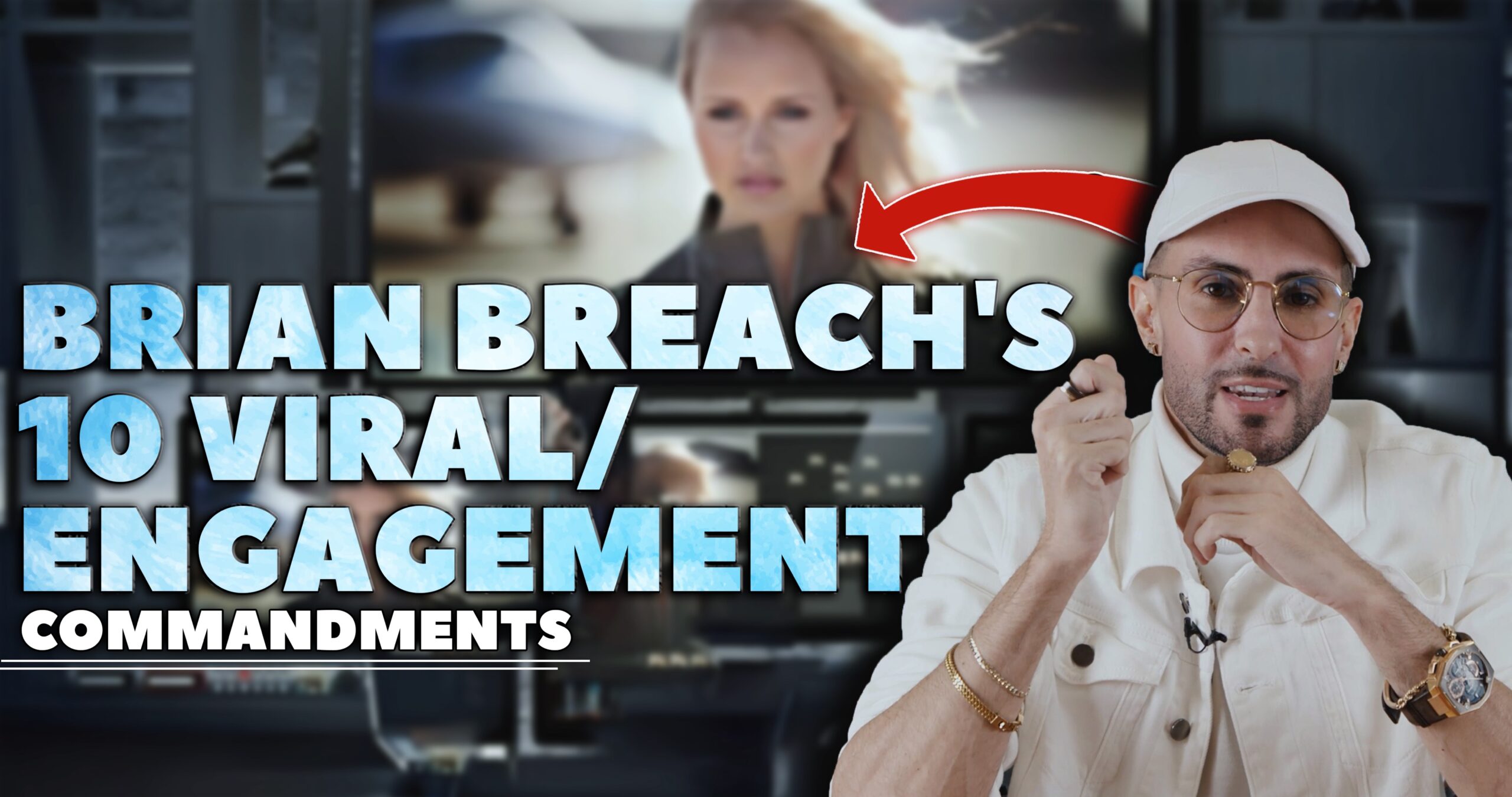 Brian Breach’s 10 Viral/Engagement Commandments